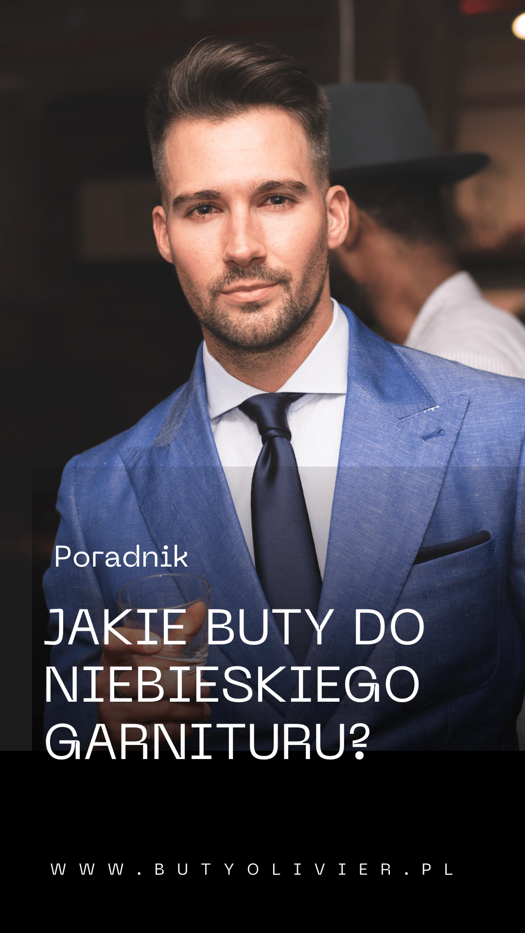 Jakie buty najlepiej pasują do niebieskiego garnituru? Poradnik dla eleganckiego mężczyzny